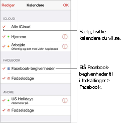  	V�lg, hvilke kalendere du vil se.
Sl� Facebook-begivenheder til i Indstillinger > Facebook.

